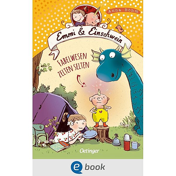 Fabelwesen zelten selten / Emmi & Einschwein Bd.6, Anna Böhm