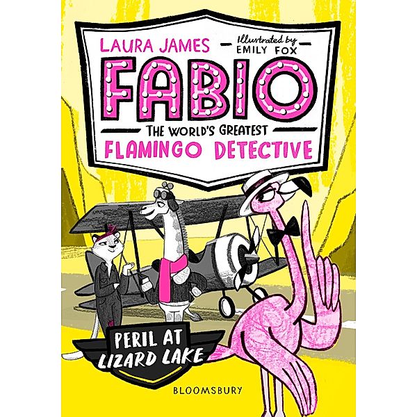 Fabio the World's Greatest Flamingo Detective: Peril at Lizard Lake, Laura James