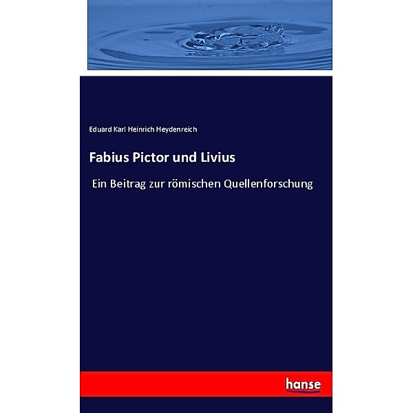 Fabius Pictor und Livius, Eduard Karl Heinrich Heydenreich