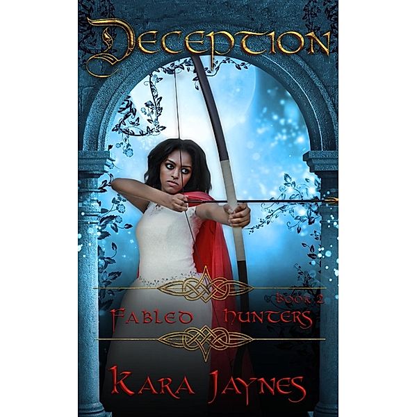 Fabled Hunters: Deception (Fabled Hunters, #2), Kara Jaynes