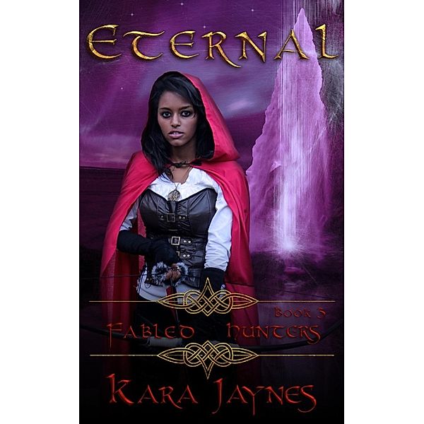 Fabled Hunters: Eternal (Fabled Hunters), Kara Jaynes