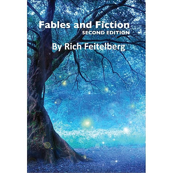 Fables and Fiction (Short Stories of Rich Feitelberg) / Short Stories of Rich Feitelberg, Rich Feitelberg