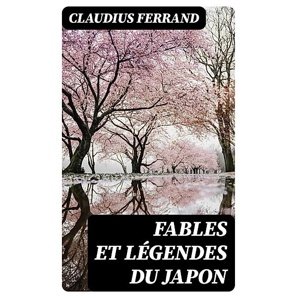 Fables et légendes du Japon, Claudius Ferrand