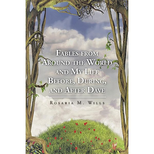 Fables from Around the World and My Life Before, During, and After Dave, Rosaria M. Wills