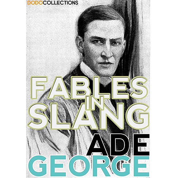 Fables in Slang / George Ade Collection, George Ade