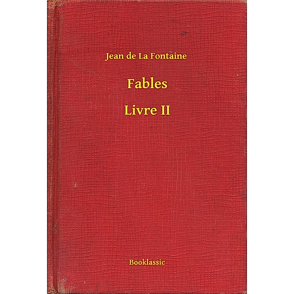 Fables - Livre II, Jean de la Fontaine