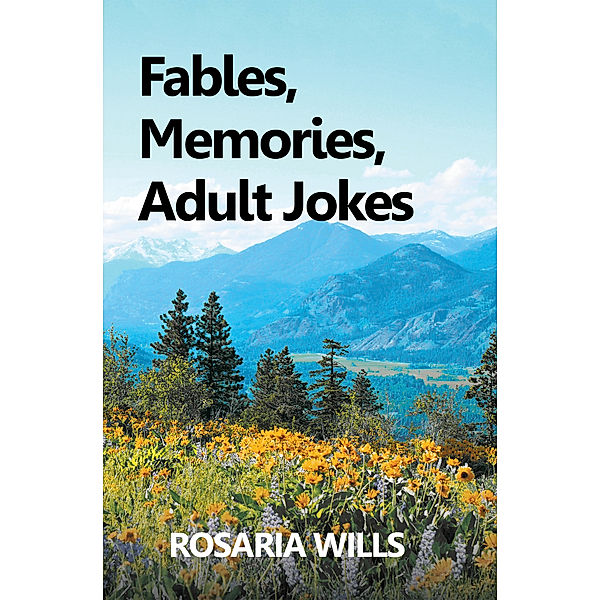 Fables, Memories, Adult Jokes, Rosaria Wills