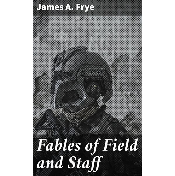 Fables of Field and Staff, James A. Frye