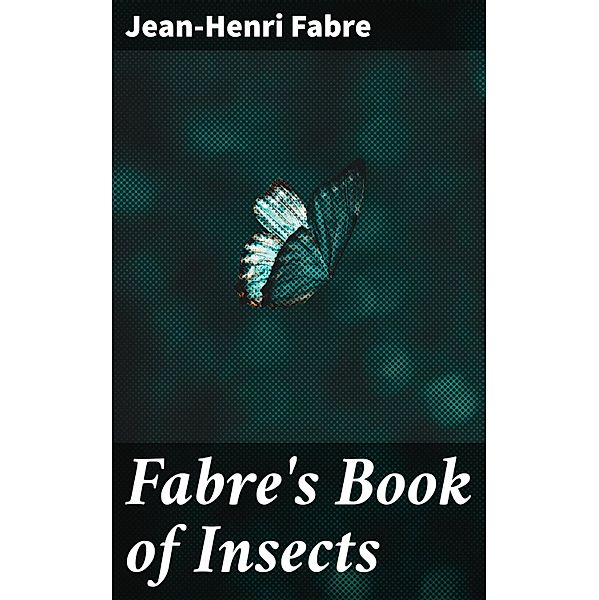Fabre's Book of Insects, Jean-Henri Fabre