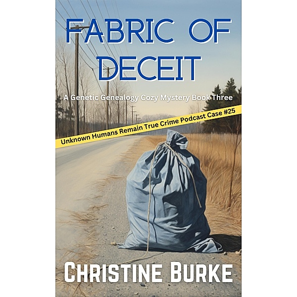 Fabric Of Deceit: (A Genetic Genealogy Cozy Mystery, #3) / A Genetic Genealogy Cozy Mystery, Christine Burke