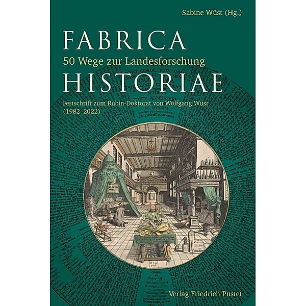 Fabrica Historiae - 50 Wege zur Landesforschung
