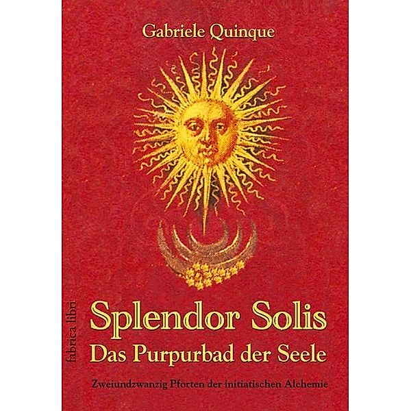 fabrica libri / Splendor Solis - Das Purpurbad der Seele, Gabriele Quinque