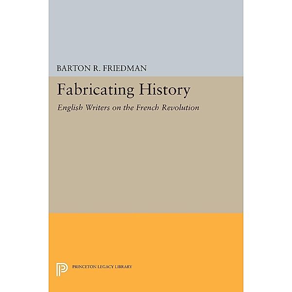 Fabricating History / Princeton Legacy Library Bd.896, Barton R. Friedman