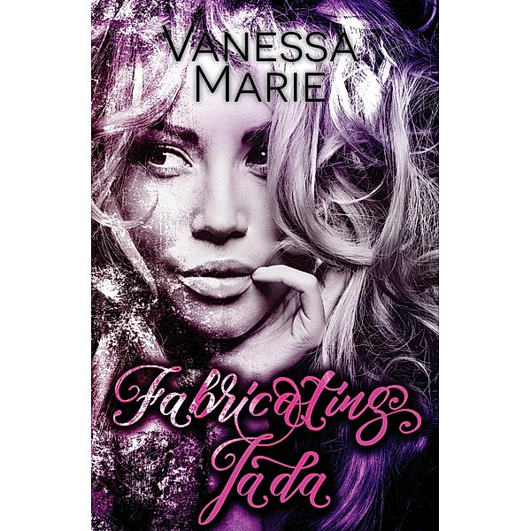 Fabricating Jada, Vanessa Marie