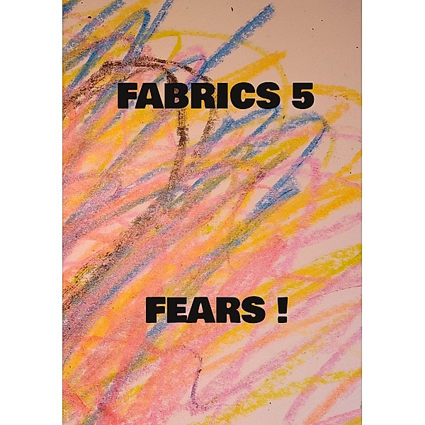 Fabrics 5 Fears ! / Sammanhanget vi kallar hälsa Bd.6, Mikael Nehrer