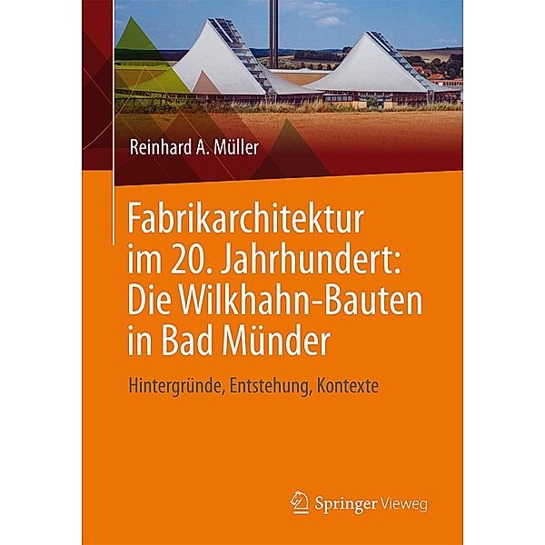Fabrikarchitektur im 20. Jahrhundert: Die Wilkhahn-Bauten in Bad Münder, Reinhard A. Müller