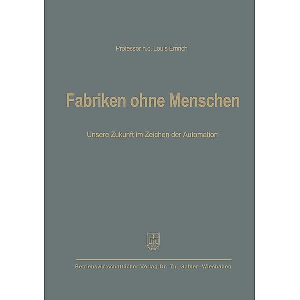 Fabriken ohne Menschen, Louis Emrich