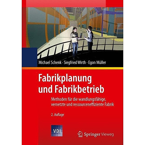 Fabrikplanung und Fabrikbetrieb, Michael Schenk, Siegfried Wirth, Egon Müller