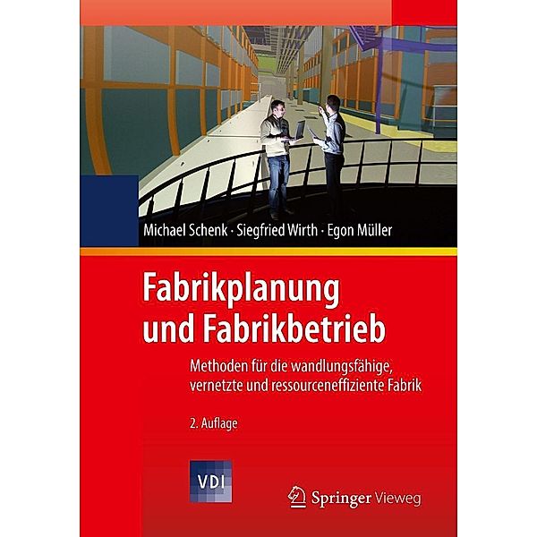 Fabrikplanung und Fabrikbetrieb / VDI-Buch, Michael Schenk, Siegfried Wirth, Egon Müller
