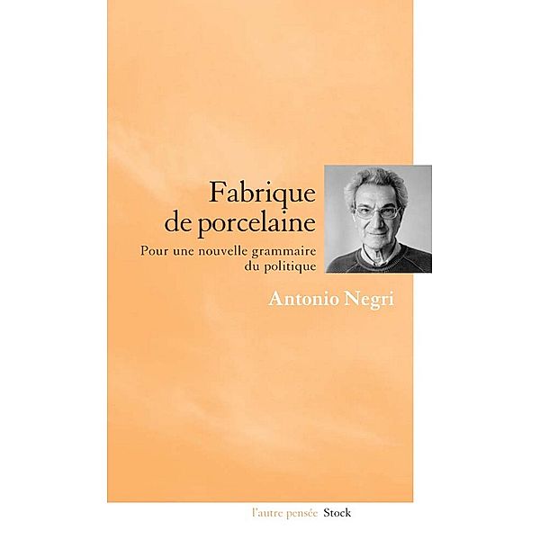 Fabrique de porcelaine / Essais - Documents, Antonio Negri