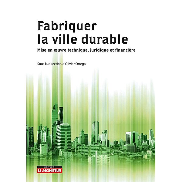 Fabriquer la ville durable / Hors collection, Olivier Ortega, Collectif