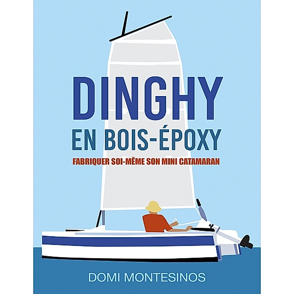 Fabriquer soi-même son mini-catamaran, Domi Montesinos