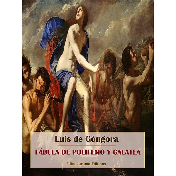Fábula de Polifemo y Galatea, Luis De Góngora