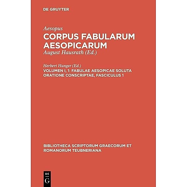 Fabulae Aesopicae soluta oratione conscriptae, Fasciculus 1 / Bibliotheca scriptorum Graecorum et Romanorum Teubneriana, Aesopus