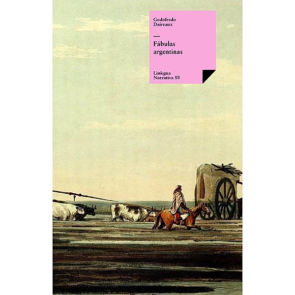 Fábulas argentinas / Narrativa Bd.88, Godofredo Daireaux