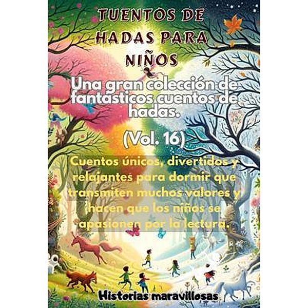 Fábulas para niños Una gran colección de fantásticas fábulas y cuentos de hadas. (Vol.16), Historias Maravillosas