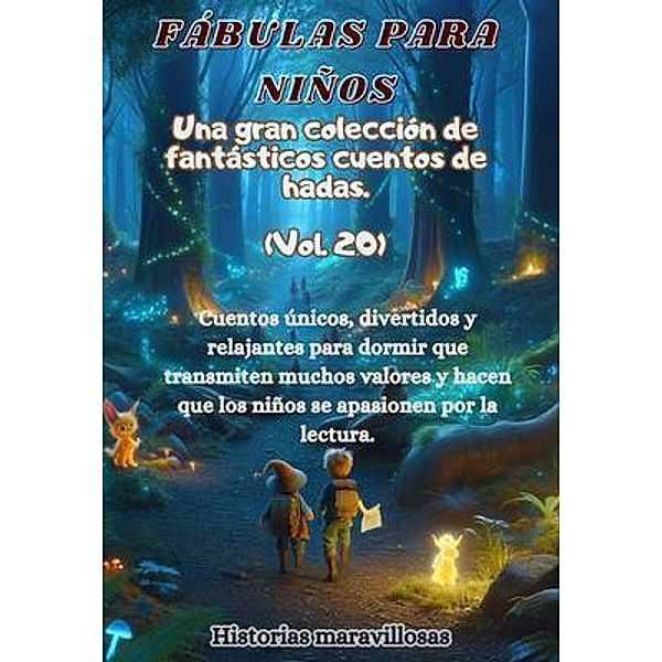 Fábulas para niños Una gran colección de fantásticas fábulas y cuentos de hadas. (Vol.19), Historias Maravillosas