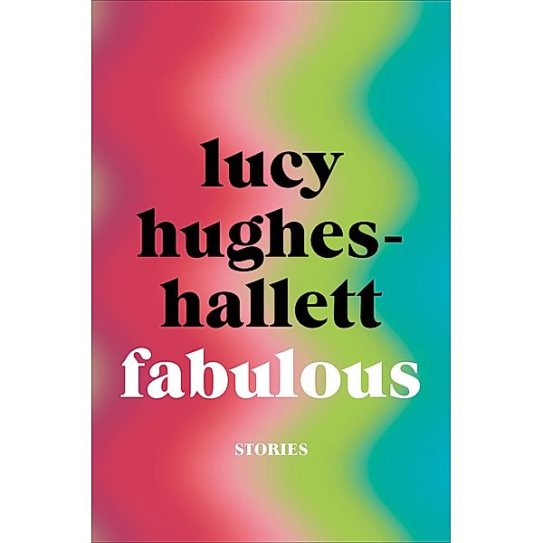 Fabulous, Lucy Hughes-Hallett