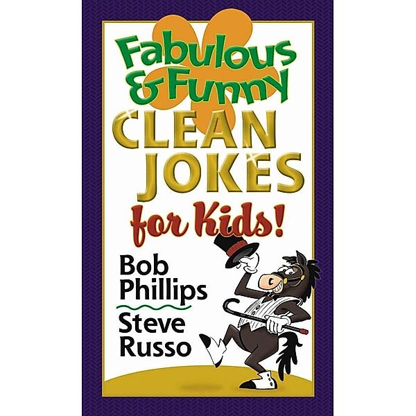 Fabulous and Funny Clean Jokes for Kids / Harvest House Publishers, Bob Phillips