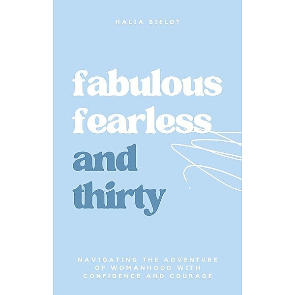 Fabulous, Fearless and Thirty, Halia Bieldt