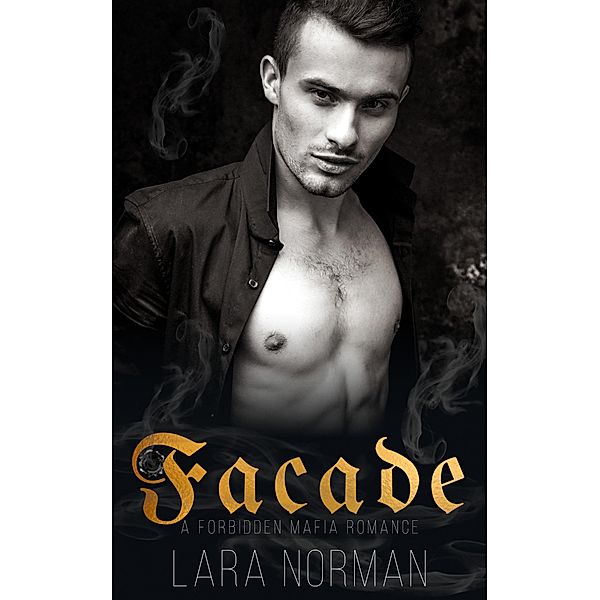 Facade: A Forbidden Mafia Romance, Lara Norman