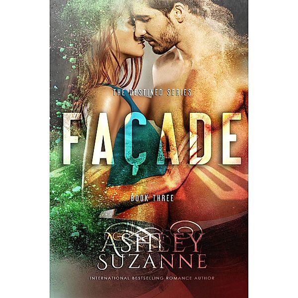Facade (The Destined Series, #3), Ashley Suzanne