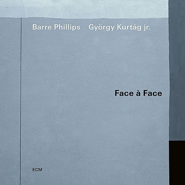 Face à Face, Barre Phillips, György Kurtag