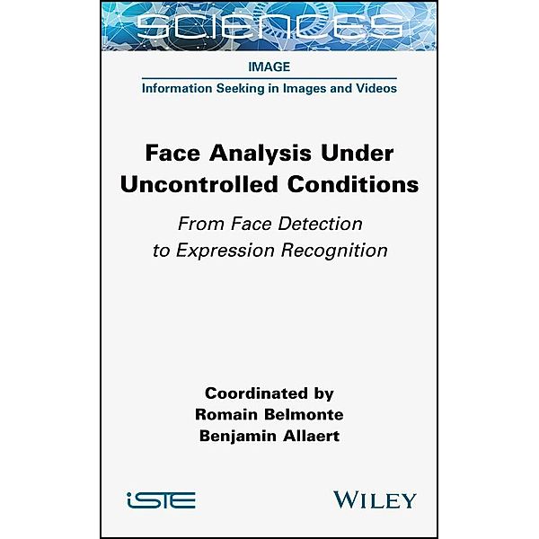 Face Analysis Under Uncontrolled Conditions, Romain Belmonte, Benjamin Allaert