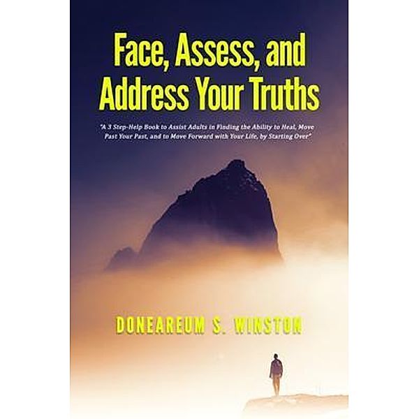 Face, Assess, and  Address Your Truths, S. Winston