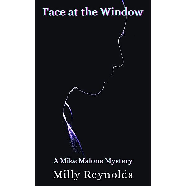 Face at the Window (The Mike Malone Mysteries, #22) / The Mike Malone Mysteries, Milly Reynolds