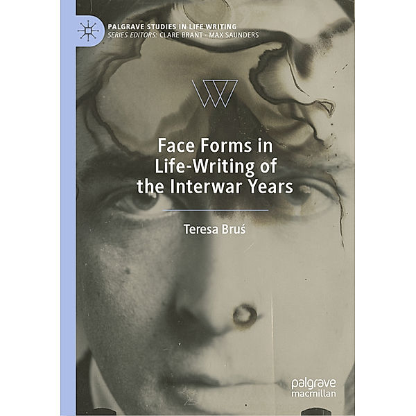 Face Forms in Life-Writing of the Interwar Years, Teresa Brus