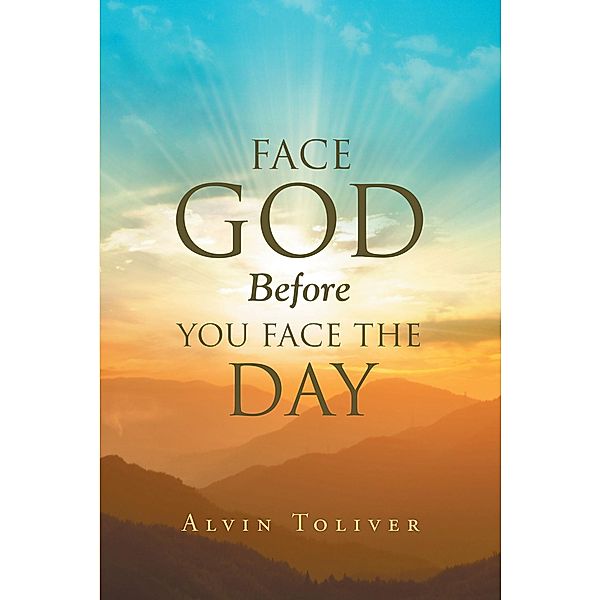 Face God Before You Face The Day, Alvin Toliver