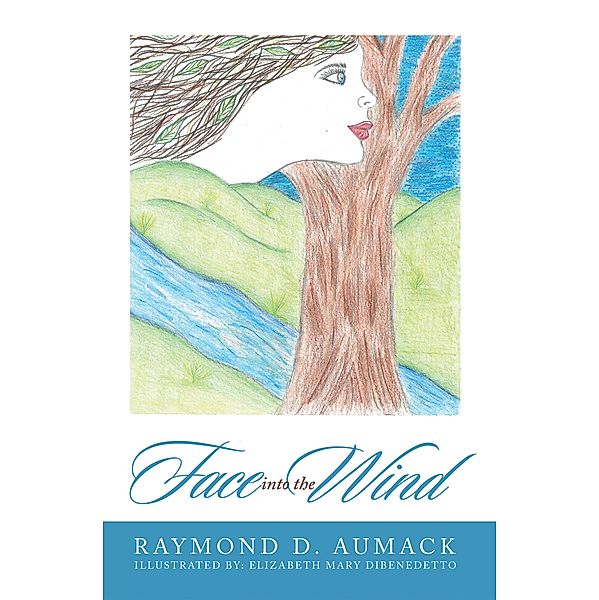 Face into the Wind, Raymond D. Aumack