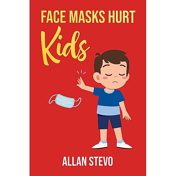 Face Masks Hurt Kids, Allan Stevo