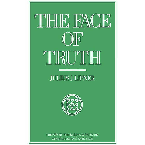 Face of Truth / Library of Philosophy and Religion, Julius J. Lipner