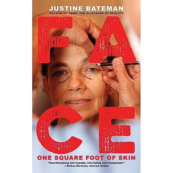 Face: One Square Foot of Skin, Justine Bateman