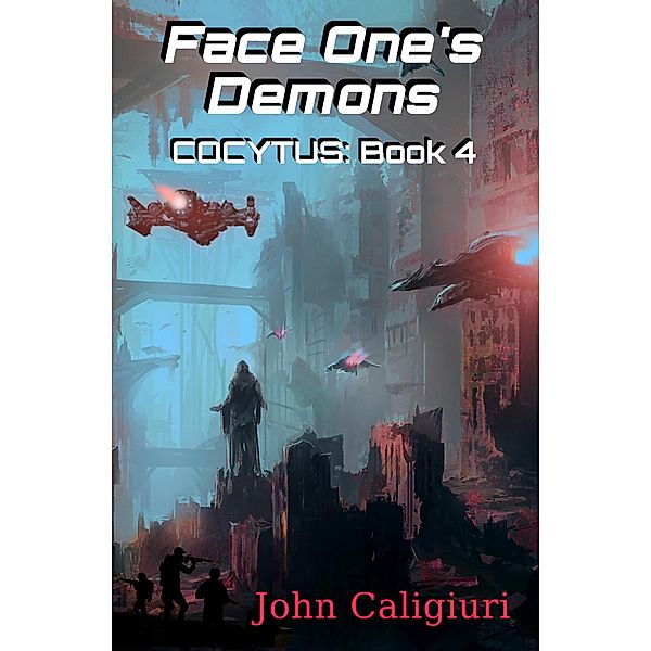 Face Ones Demons (Cocytus, #4) / Cocytus, John Caligiuri