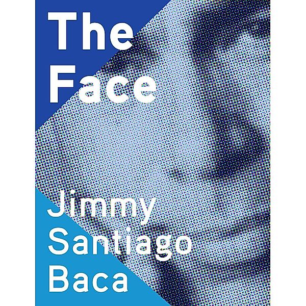 Face / The Face, Santiago Baca Jimmy Santiago Baca