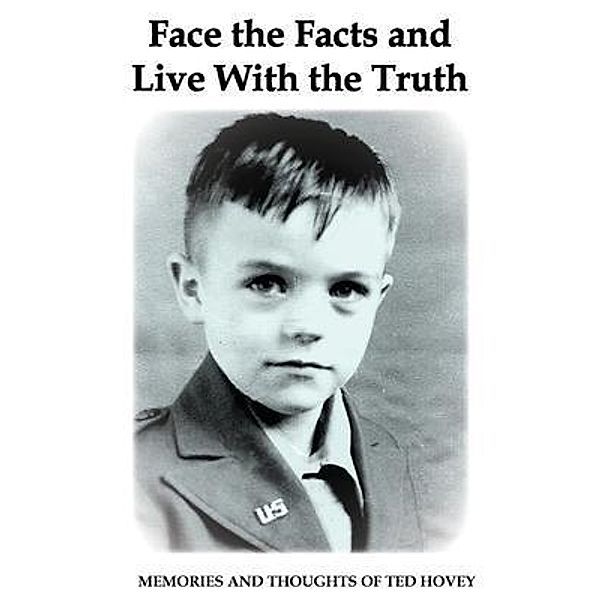 Face the Facts and Live with the Truth / Blue Prairie Publishing, Ted Hovey