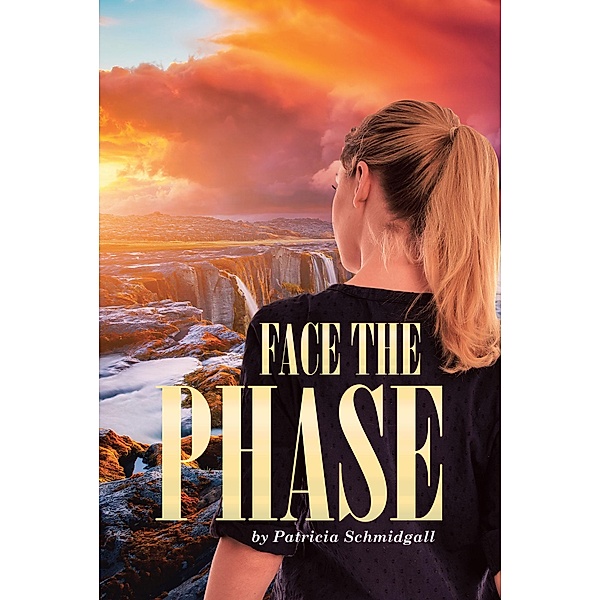 Face the Phase, Patricia Schmidgall
